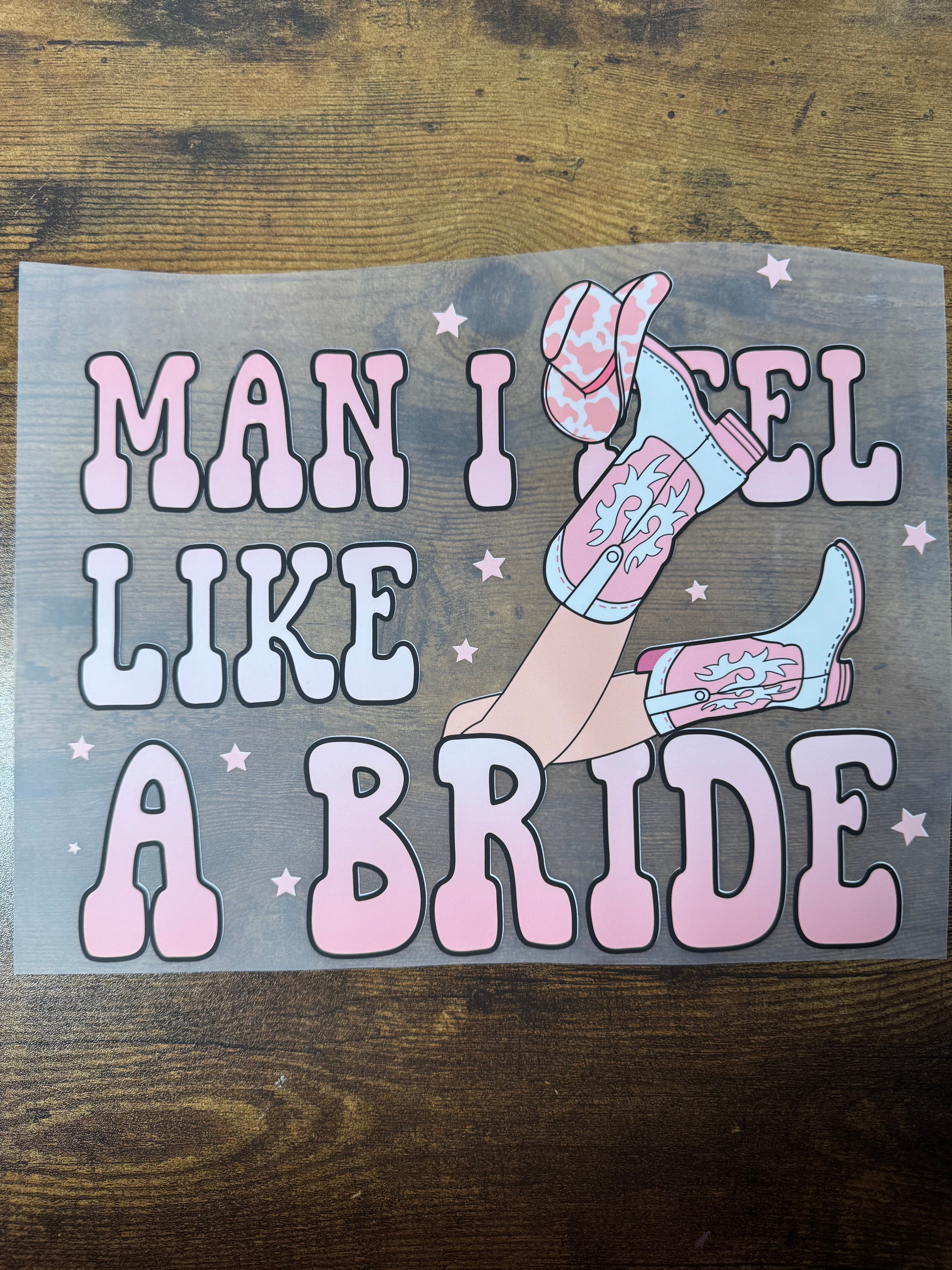 Man I Feel Like A Bride Transfer