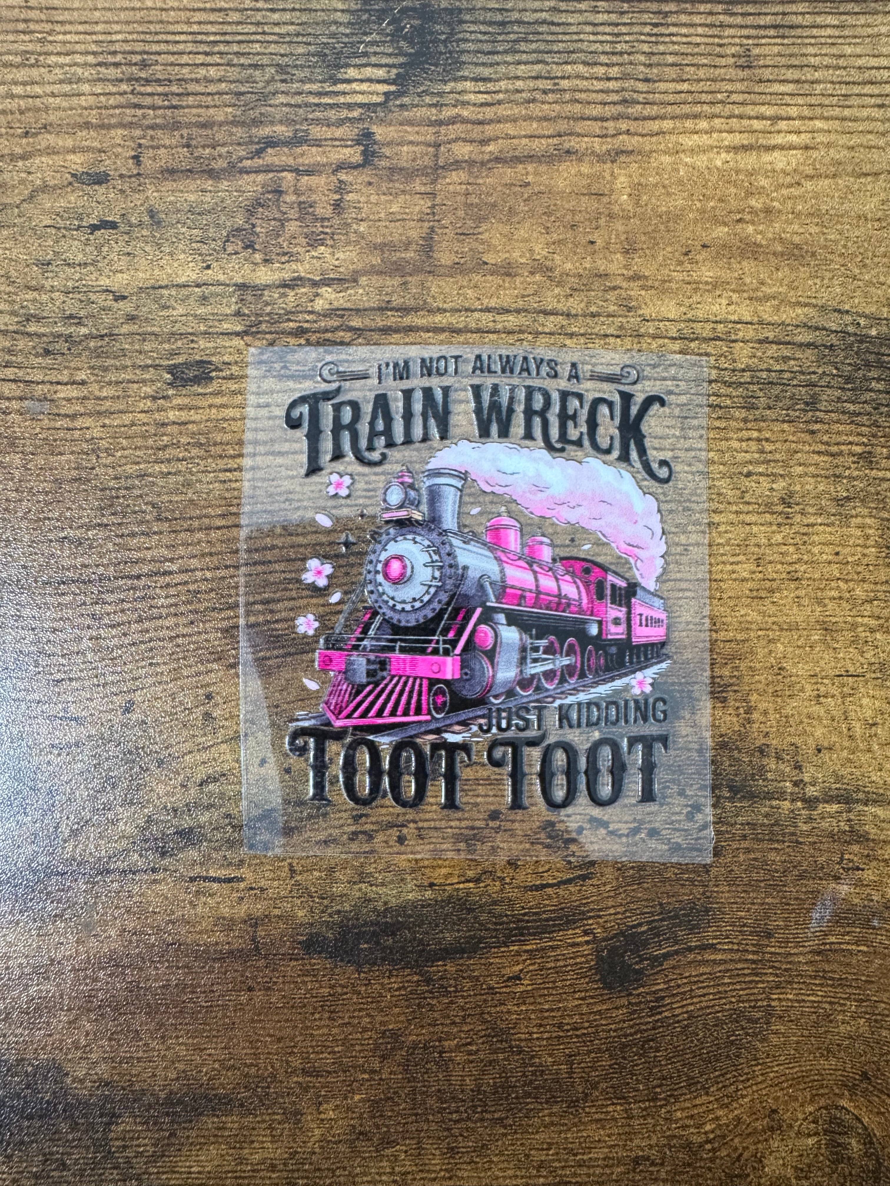I’m Not Always A Train Wreck Decal