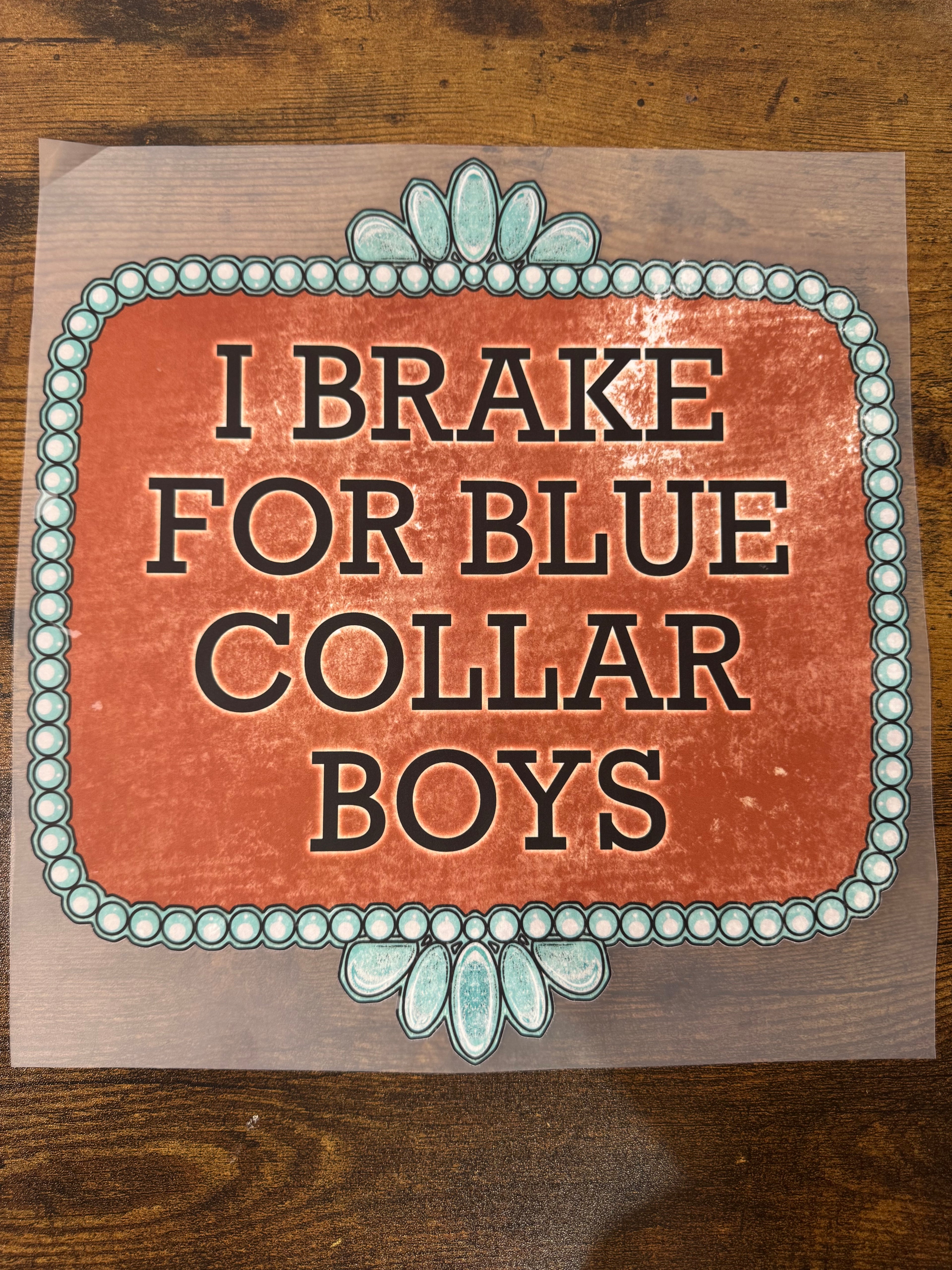 I Brake For Blue Collar Boys Transfer