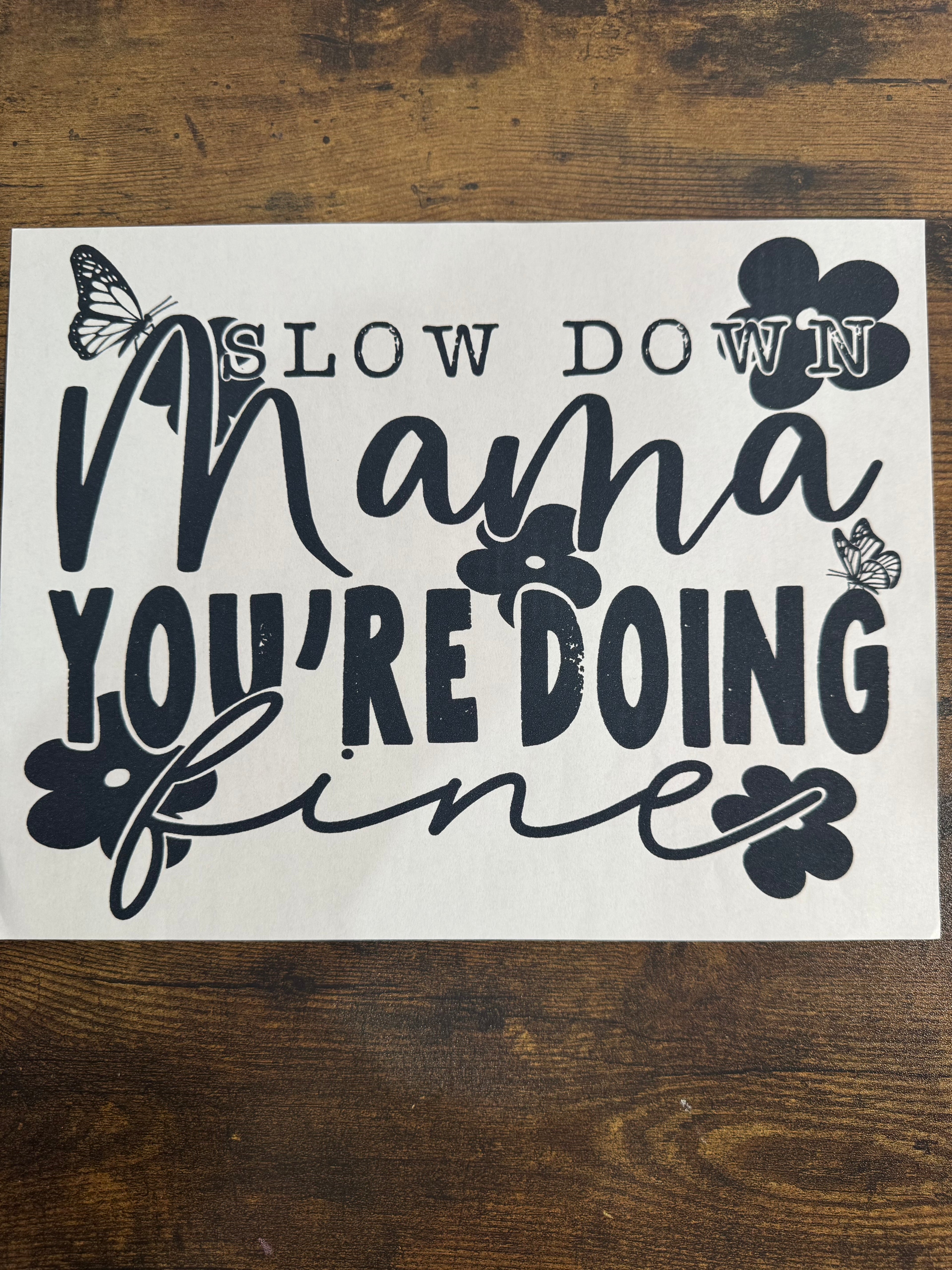 Slow Down Mama You're Doing Fine Transfer