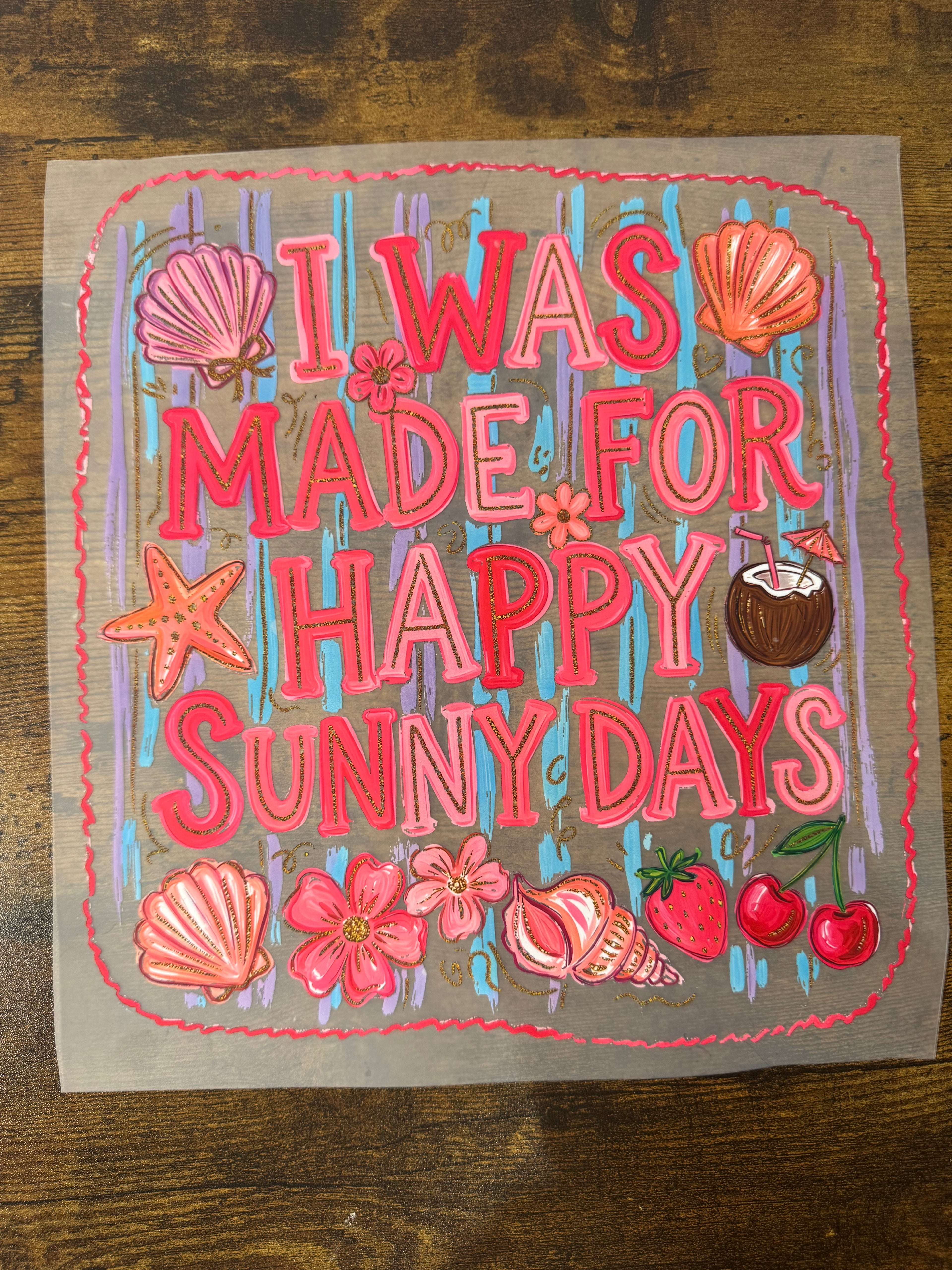 I Was Made For Happy Sunny Days Transfer