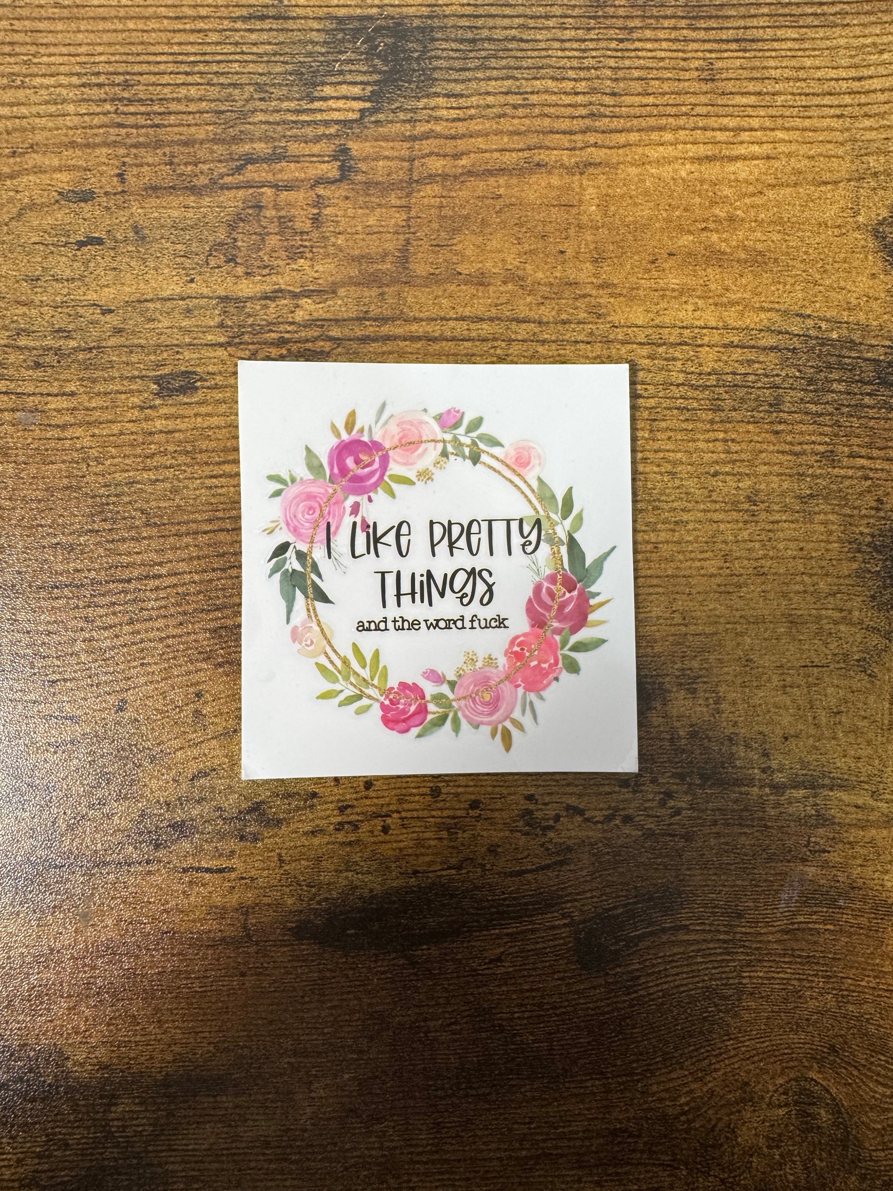 I Like Pretty Things & The Word F Floral Decal
