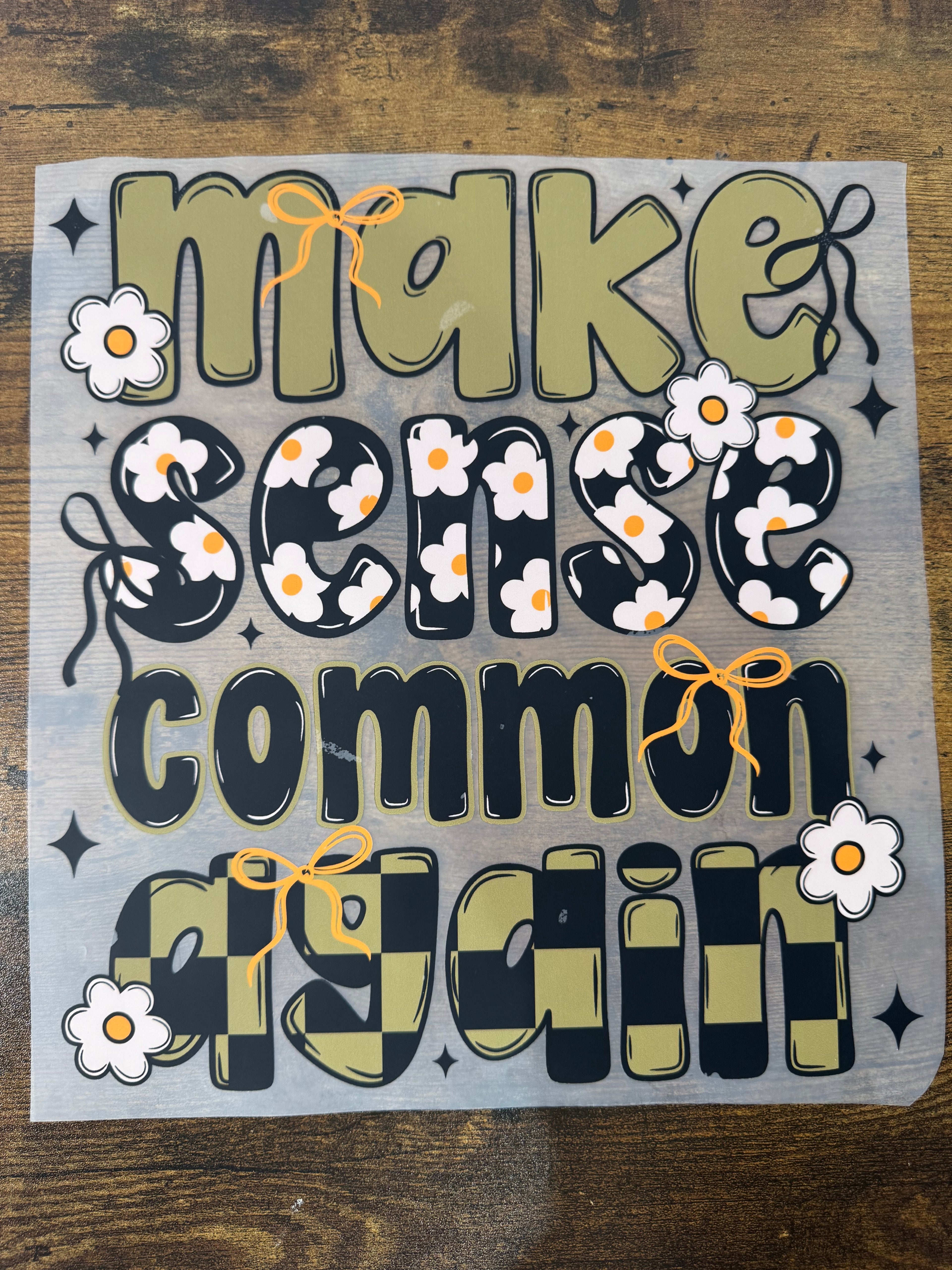 Floral Make Sense Common Again Transfer
