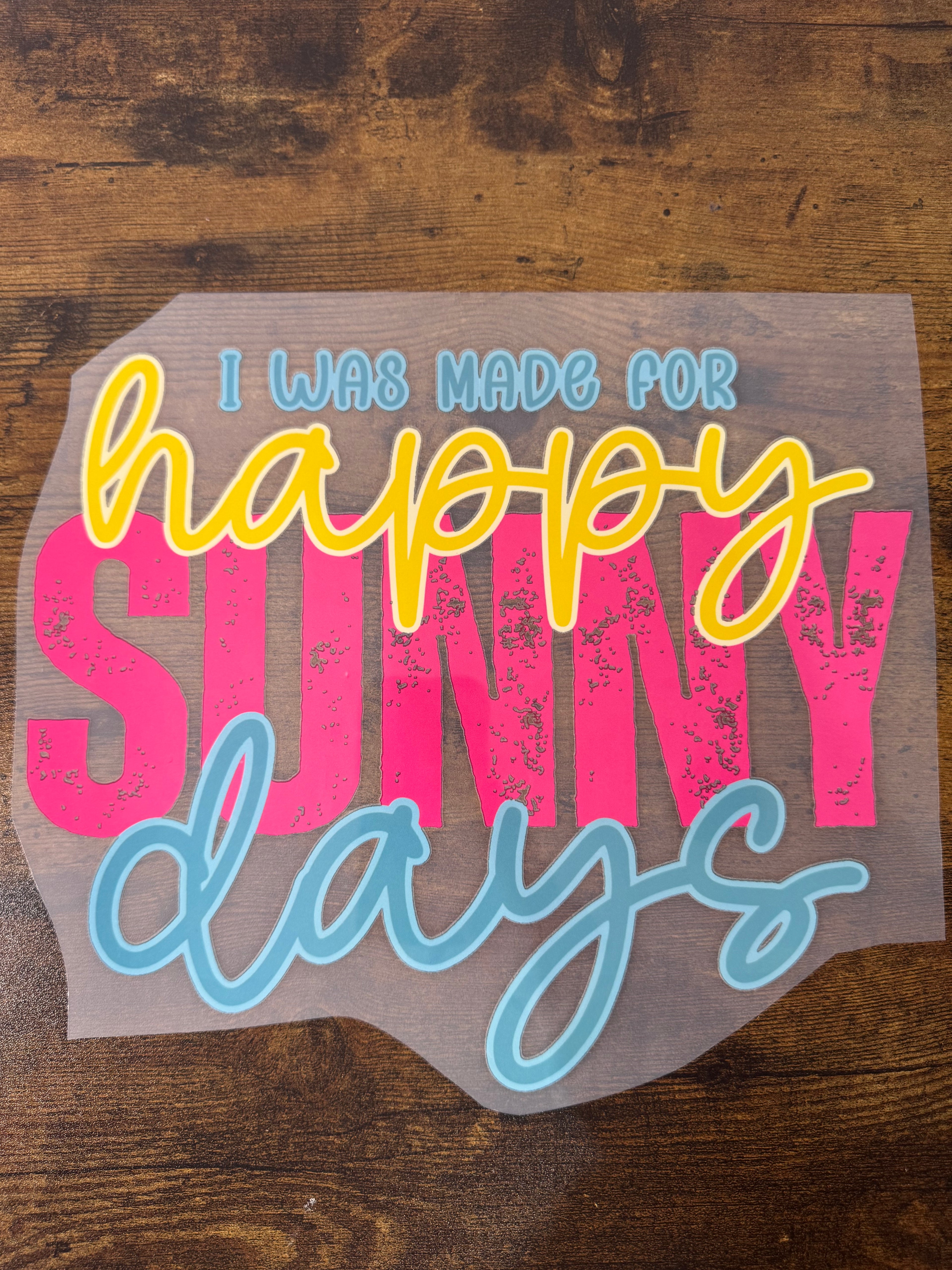 I Was Made For Happy Sunny Days Transfer